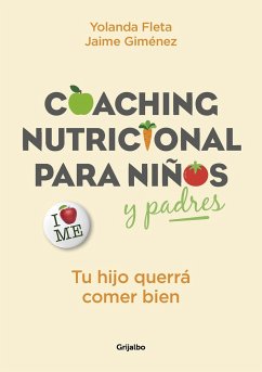 Coaching Nutricional Para Niños Y Padres: Tu Hijo Querrá Comer Bien / Nutritional Coaching for Children and Parents: Your Child Will Want to Eat Well: - Gimenez, Jaime; Fleta, Yolanda