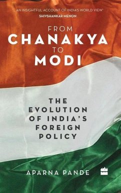 From Chanakya to Modi: Evolution of India's Foreign Policy - Pande, Aparna