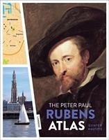 The Peter Paul Rubens Atlas - Hauspie, Gunter; Balis, Arnout