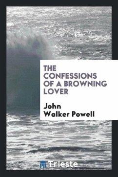 The Confessions of a Browning Lover - Powell, John Walker