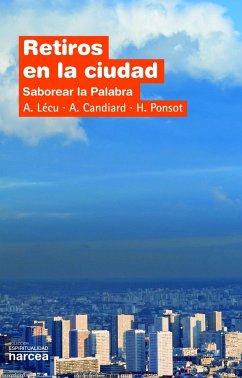 Retiros en la ciudad : saborear la palabra - Lécu, Anne; Candiard, Adrien; Ponsot, Hervé