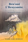 Ben'oni l'Benyamin: From Sorrow to Strength: My Journey with Depression Volume 1