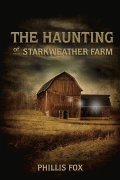 The Haunting of Starkweather Farm: A Stone Spur Novel Volume 1 - Fox, Phillis