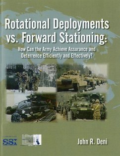 Rotational Deployments vs. Forward Stationing: How Can the Army Achieve Assurance and Deterrence Efficiently and Effectively?: How Can the Army Achiev - Deni, John R.