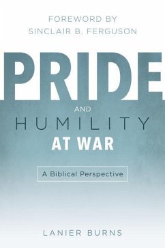 Pride and Humility at War - Burns, J Lanier