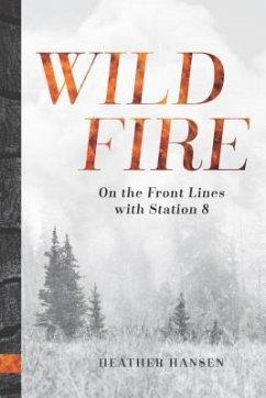 Wildfire: On the Front Lines with Station 8 - Hansen, Heather