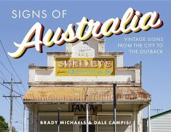Signs of Australia: Vintage Signs from the City to the Outback - Campisi, Dale; Michaels, Brady