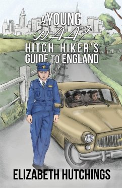A Young W.A.A.F Hitch Hiker's Guide to England - Elizabeth Hutchings