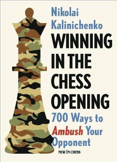 Winning in the Chess Opening: 700 Ways to Ambush Your Opponent - Kalinichenko, Nikolai