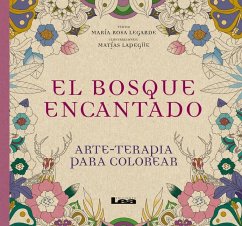 El Bosque Encantado: Arte - Terapia Para Colorear - Lagarde, Maria Rosa