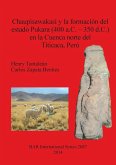 Chaupisawakasi y la formación del estado Pukara (400 a.C. - 350 d.C.) en la Cuenca norte del Titicaca, Perú