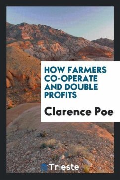 How Farmers Co-Operate and Double Profits - Poe, Clarence