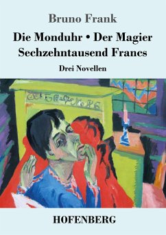 Die Monduhr / Der Magier / Sechzehntausend Francs - Frank, Bruno