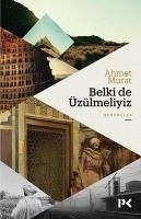 Belki de Üzülmeliyiz - Murat, Ahmet