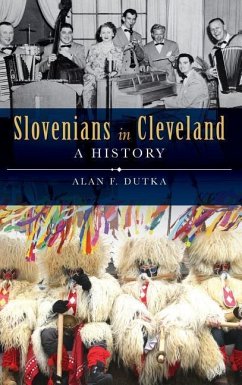 Slovenians in Cleveland: A History - Dutka, Alan F.