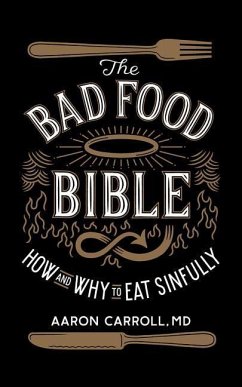 The Bad Food Bible: How and Why to Eat Sinfully - Carroll, Aaron