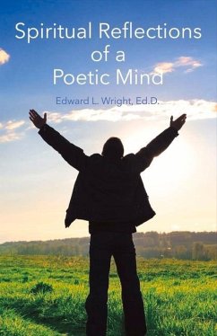 Spiritual Reflections of a Poetic Mind: Volume 1 - Wright, Edward L.