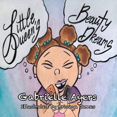 Little Queen's Beauty Dreams: Volume 1 - Ayers, Gabrielle