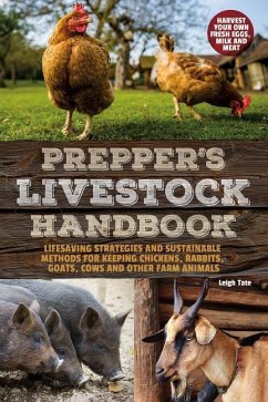 Prepper's Livestock Handbook: Lifesaving Strategies and Sustainable Methods for Keeping Chickens, Rabbits, Goats, Cows and Other Farm Animals - Tate, Leigh