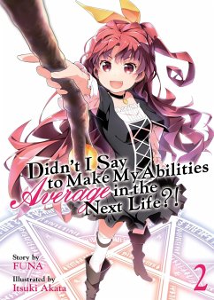 Didn't I Say to Make My Abilities Average in the Next Life?! (Light Novel) Vol. 2 - FUNA