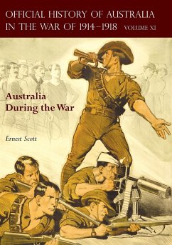 THE OFFICIAL HISTORY OF AUSTRALIA IN THE WAR OF 1914-1918 - Scott, Ernest