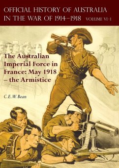 THE OFFICIAL HISTORY OF AUSTRALIA IN THE WAR OF 1914-1918 - Bean, C. E. W.