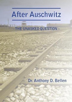 After Auschwitz - The Unasked Question - Bellen, Anthony D.