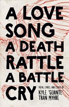 A Love Song, a Death Rattle, a Battle Cry - Tran Myhre, Kyle