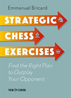 Strategic Chess Exercises: Find the Right Way to Outplay Your Opponent - Bricard, Emmanuel