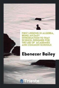 First Lessons in Algebra, Being an Easy Introduction to that Science; Designed for the Use of Academies and Common Schools