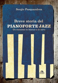 Breve storia del pianoforte jazz. Un racconto in bianco e nero - Pasquandrea, Sergio