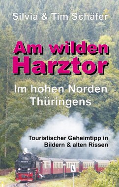 Am wilden Harztor: Im hohen Norden Thüringens - Schäfer, Silvia & Tim