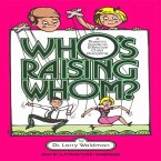 Who's Raising Whom?: A Parent's Guide to Effective Child Discipline