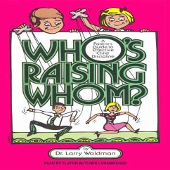 Who's Raising Whom?: A Parent's Guide to Effective Child Discipline - Waldman Phd, Larry F.