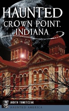 Haunted Crown Point, Indiana - Tometczak, Judi