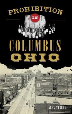 Prohibition in Columbus, Ohio - Tebben, Alexander