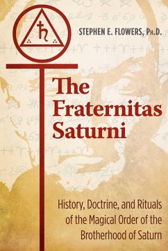 The Fraternitas Saturni: History, Doctrine, and Rituals of the Magical Order of the Brotherhood of Saturn - Flowers, Stephen E., Ph.D.