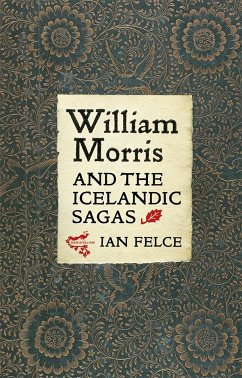 William Morris and the Icelandic Sagas - Felce, Ian