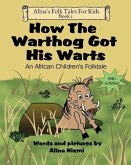 How the Warthog Got His Warts: An African Children's Folktale