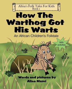 How the Warthog Got His Warts: An African Children's Folktale - Niemi, Alina