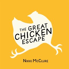 The Great Chicken Escape - Mcclure, Nikki