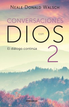 Conversaciones Con Dios: El Diálogo Continúa / Conversations with God 2 - Walsch, Neale Donald