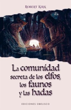 La Comunidad Secreta de Los Elfos, Los Faunos y Las Hadas - Kirk, Robert