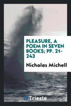 Pleasure, a Poem in Seven Books; pp. 21-243