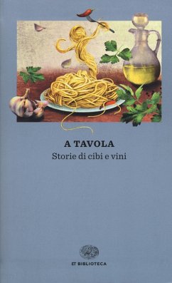 A tavola. Storie di cibi e vini A tavola. Storie di cibi e vini