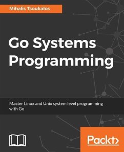 Go Systems Programming (eBook, ePUB) - Tsoukalos, Mihalis