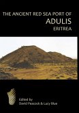 Ancient Red Sea Port of Adulis, Eritrea (eBook, PDF) Ancient Red Sea Port of Adulis, Eritrea (eBook, PDF)