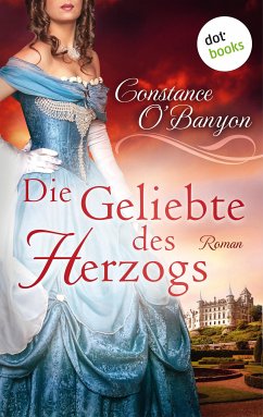 Die Geliebte des Herzogs: Die DeWinter-Highland-Saga - Erster Roman (eBook, ePUB) - O'Banyon, Constance
