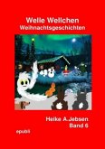 Welle Wellchen Abenteuergeschichten von der Nordseeküste / Welle Wellchen Weihnachtsgeschichten Band 6