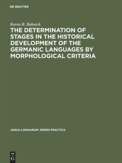 The Determination of Stages in the Historical Development of the Germanic Languages by Morphological Criteria - Bahnick, Karen R.